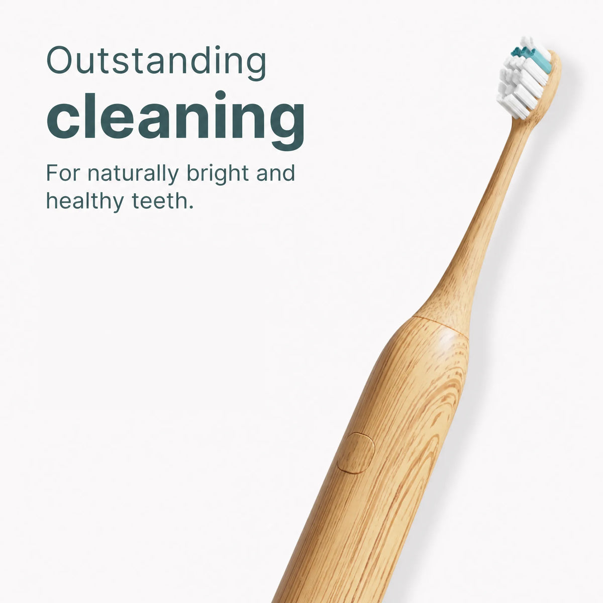 Outstanding cleaning for naturally bright and healthy teeth